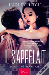 Il S'Appelait... Tome 1 : Désir Charnel