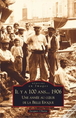 Capa do artigo Il Y A 100 Ans... 1906 ; Une Année Au Coeur De La Belle Époque