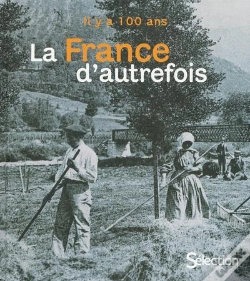 Capa do artigo Il Y A Cent Ans La France D'Autrefois