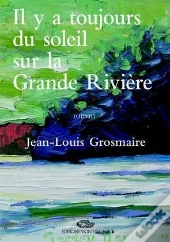 Il Y A Toujours Du Soleil Sur La Grande Rivière