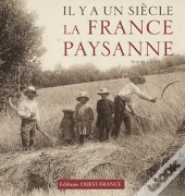Il Y A Un Siècle... La France Paysanne