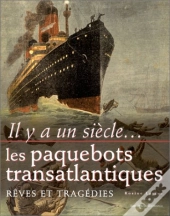 Il Y A Un Siecle Les Paquebots Transatlantiques