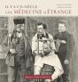 Il Y A Un Siècle ; Une Médecine Si Étrange - Preview