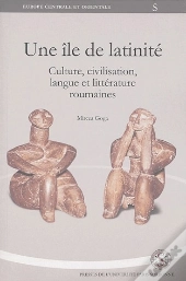 Ile De Latinite. Culture Civilisation Langue Et Littérature Roumaine