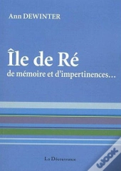 Ile De Ré ; De Mémoire Et D'Impertinences...