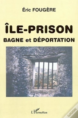 Capa do artigo Ile-Prison : Bagne Et Déportation