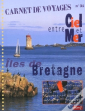 Iles De Bretagne ; Entre Ciel Et Mer