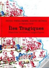 Îles Tragiques ; Histoires Terribles Et Magnifiques
