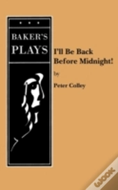 I'Ll Be Back Before Midnight!