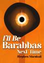 I'Ll Be Barabbas Next Time - Preview