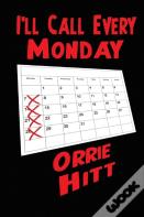 I'Ll Call Every Monday