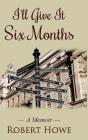 I'Ll Give It Six Months - Preview