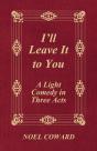 I'Ll Leave It To You - A Light Comedy In Three Acts - Preview