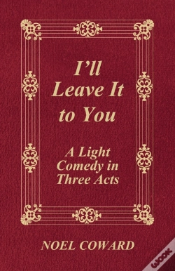 Capa do artigo I'Ll Leave It To You - A Light Comedy In Three Acts