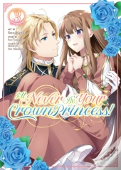 I'Ll Never Be Your Crown Princess! (Manga) Vol. 3