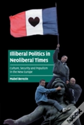 Illiberal Politics In Neoliberal Times