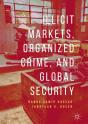 Illicit Markets, Organized Crime, And Global Security - Preview