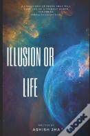 Illusion Or Life