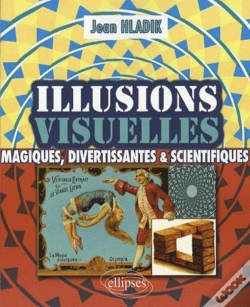 Capa do artigo Illusions Visuelles : Magiques, Divertissantes Et Scientifiques