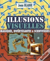 Capa do artigo Illusions Visuelles : Magiques, Divertissantes Et Scientifiques