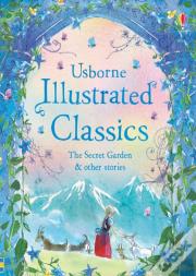 Illustrated Classics The Secret Garden & Other Stories