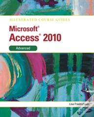 Illustrated Course Guide Ms Office Access 2010 Advanced