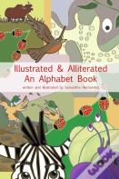 Illustrated & Alliterated: An Alphabet Book