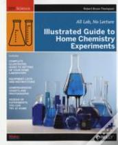 Illustrated Guide To Home Chemistry Experiments