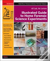 Illustrated Guide To Home Forensic Science Experiments
