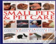 Illustrated Practical Guide To Small Pets & Pet Care