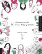 Illustration School: Let'S Draw Happy People