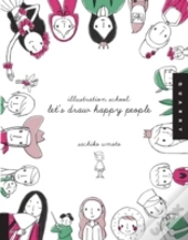 Illustration School: Let'S Draw Happy People
