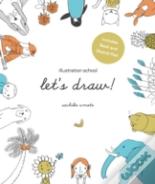 Illustration School: Let'S Draw