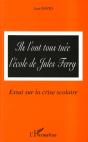 Ils L'Ont Tous Tuee L'Ecole De Jules Ferry ; Essai Sur La Crise Scolaire - Preview
