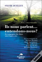 Ils Nous Parlent...Entendons-Nous ? Accompagner Les Âmes Vers L'Autre Rive
