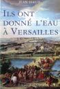 Ils Ont Donne De L Eau A Versailles - Preview