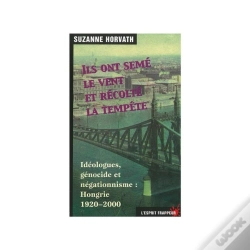 Capa do artigo Ils Ont Semé Le Vent Et Récolté La Tempête : Idéologues, Génocide Et Négationnisme : Hongrie 1920-2000