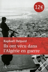 Ils Ont Vecu Dans L'Algérie En Guerre