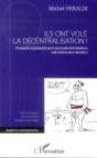 Ils Ont Volé La Décentralisation ! Pamphlet Argumenté Pour Que La Décentralisation Soit Rendue Aux Citoyens ! - Preview