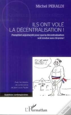 Capa do artigo Ils Ont Volé La Décentralisation ! Pamphlet Argumenté Pour Que La Décentralisation Soit Rendue Aux Citoyens !
