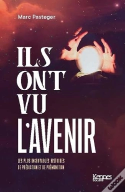 Capa do artigo Ils Ont Vu L'Avenir - Les Plus Incroyables Histoires De Prediction Et De Premonition