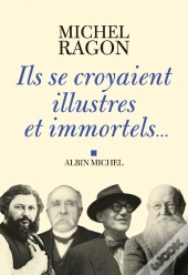 Ils Se Croyaient Illustres Et Immortels...