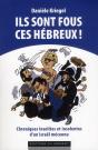 Ils Sont Fous Ces Hébreux ! Chroniques Insolites Et Insolentes D'Un Israël Méconnu - Preview