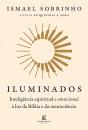 Iluminados: Inteligência Espiritual E Emocional À Luz Da Bíblia E Da Neurociência – Do Mesmo Autor De "Psiquiatria E Jesus" - Preview