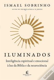 Capa do artigo Iluminados: Inteligência Espiritual E Emocional À Luz Da Bíblia E Da Neurociência – Do Mesmo Autor De "Psiquiatria E Jesus"