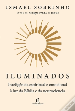 Capa do artigo Iluminados: Inteligência Espiritual E Emocional À Luz Da Bíblia E Da Neurociência – Do Mesmo Autor De "Psiquiatria E Jesus"