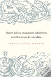 Capa do artigo Ilusion Aulica E Imagnqacion Caballeresca En El Cortesanode Luis Milan