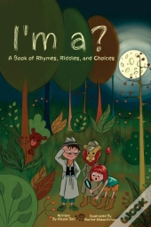 I'M A : A Book Of Rhymes, Riddles, And C