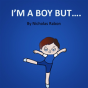 I'M A Boy But..... - Preview