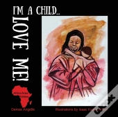 I'M A Child...Love Me!